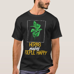 Herbs Make People Happy  Herbal  Women Herbalist T-Shirt