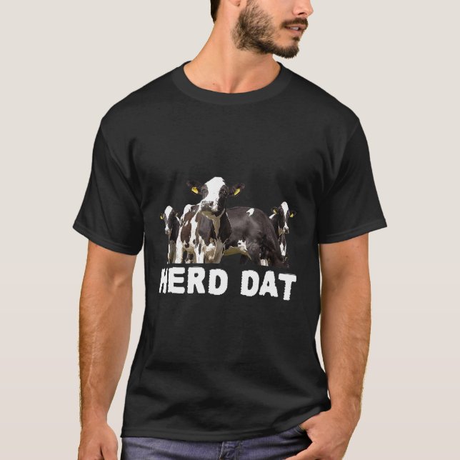 Herd Dat Heifers Cows Farmer S T-Shirt (Front)