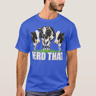 Herd That Cattle Farmer Farm Animal  T-Shirt