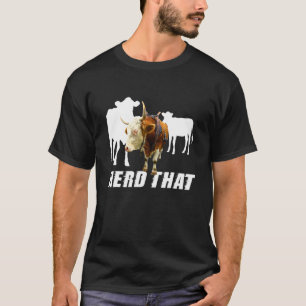 Herd That Cow Dairy Farmer Cows T-Shirt