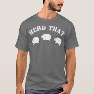 Herd That  Farmers Cute Sheep  Lamb  T-Shirt