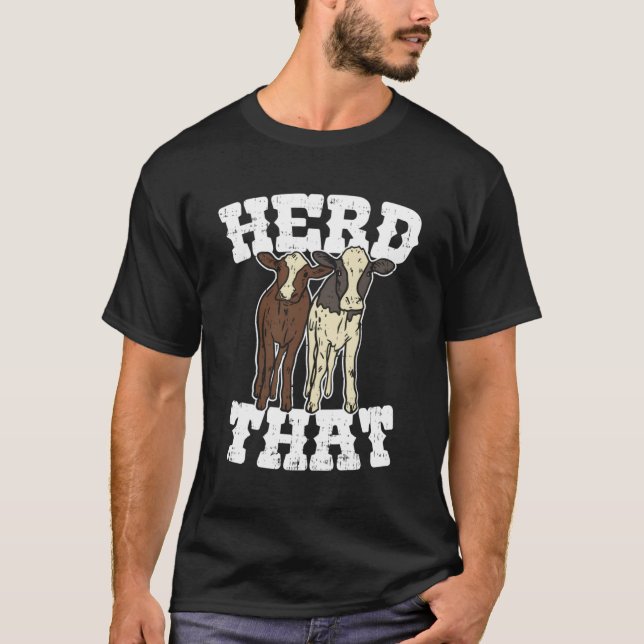 Herd That Funny Cow Lover Farmer Rancher Gift T-Shirt (Front)