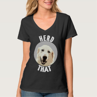 Herd That Great Pyrenees Farm Dog T-Shirt