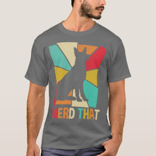 Herding Dogs King Shepherd German Shepherd I Herd T-Shirt