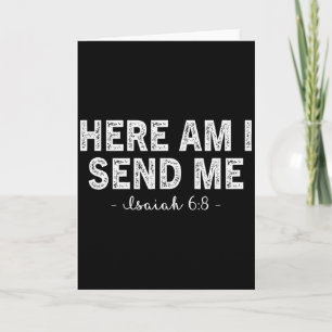 Here Am I Send Me Bible Verse Lord Saying Christia Card