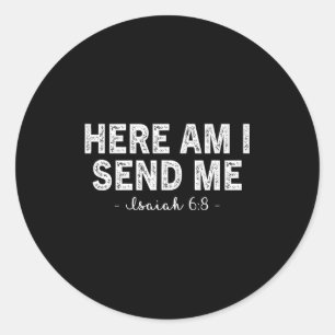 Here Am I Send Me Bible Verse Lord Saying Christia Classic Round Sticker