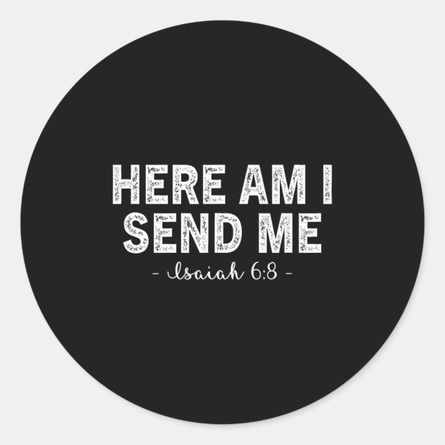 Here Am I Send Me Bible Verse Lord Saying Christia Classic Round Sticker (Front)