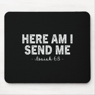 Here Am I Send Me Bible Verse Lord Saying Christia Mouse Mat