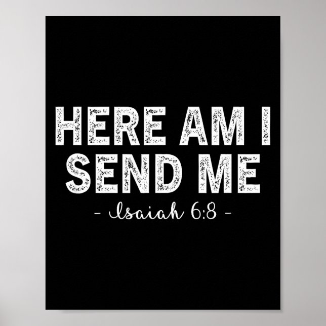 Here Am I Send Me Bible Verse Lord Saying Christia Poster (Front)