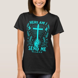 Here Am I Send Me Isaiah 6_8 Christian Bible Verse T-Shirt
