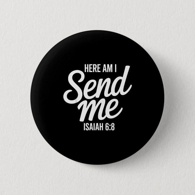 Here Am I Send Me Isaiah 6 8 Missionary Scripture  6 Cm Round Badge (Front)