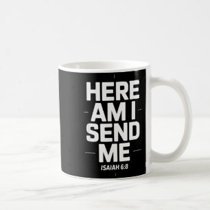 Here Am I Send Me Isaiah 6 8 Missionary Scripture  Coffee Mug