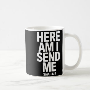 Here Am I Send Me Isaiah 6 8 Missionary Scripture  Coffee Mug