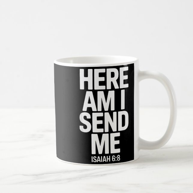 Here Am I Send Me Isaiah 6 8 Missionary Scripture  Coffee Mug (Right)