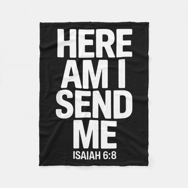 Here Am I Send Me Isaiah 6 8 Missionary Scripture  Fleece Blanket (Front)