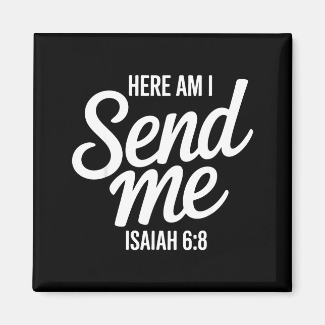 Here Am I Send Me Isaiah 6 8 Missionary Scripture  Magnet (Front)