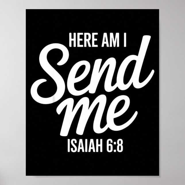 Here Am I Send Me Isaiah 6 8 Missionary Scripture  Poster (Front)