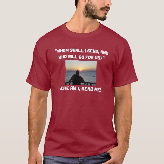 Here Am I, Send Me! T-Shirt (Front)