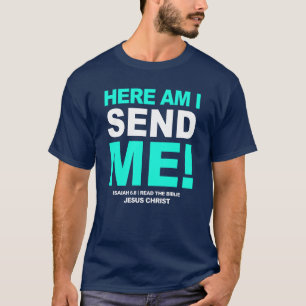 Here am i, send me T-Shirt