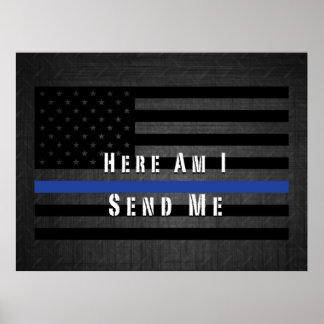 Here Am I Send Me Thin Blue Line Poster