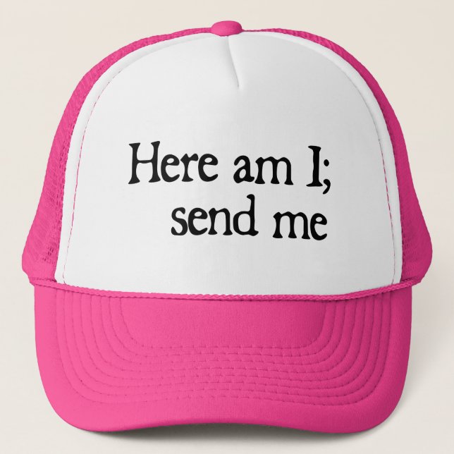Here am I - Trucker Hat (Front)
