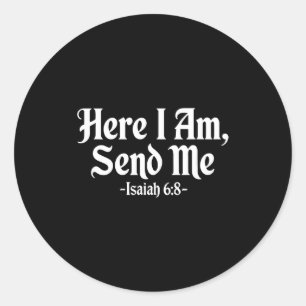 Here Am Send Isaiah 6 Classic Round Sticker