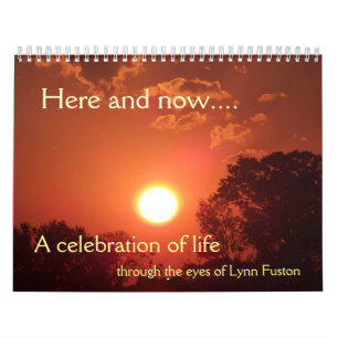 Here and now.... 2013 Calendar by Lynn Fuston