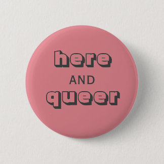Here and Queer 6 Cm Round Badge