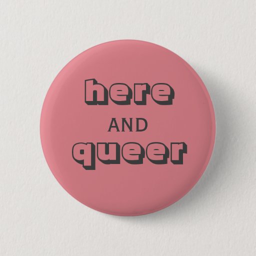 Image of Here and Queer 6 Cm Round Badge