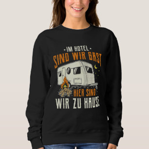 Here Are We At Home Caravans And Campers Sweatshirt