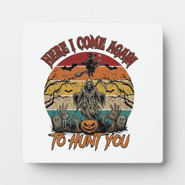 Here Come Again Grim Reaper Halloween Pumpkin_1 Plaque (Front)