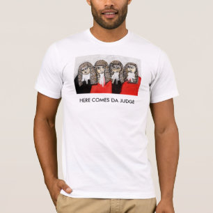 "Here Comes Da Judge" T-Shirt