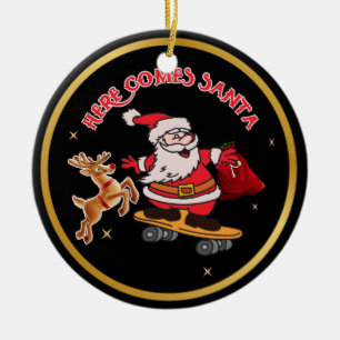 HERE COMES SANTA ON SKATEBOARD CHRISTMAS CERAMIC O TREE DECORATION