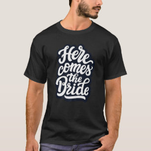 Here Comes The Bride Bachelorette Party Bride Tren T-Shirt