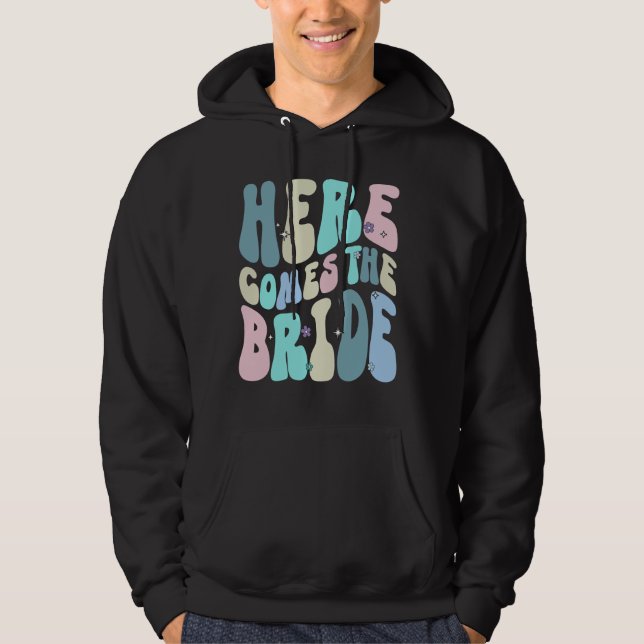 Here Comes The Bride Bachelorette Party Wedding En Hoodie (Front)