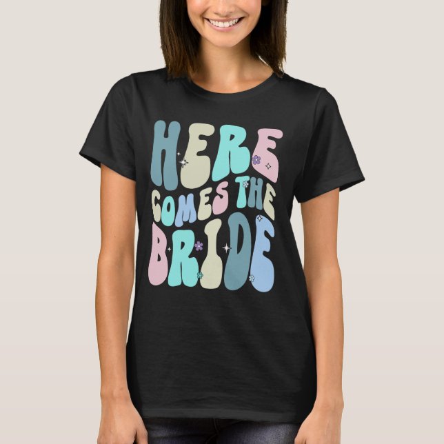 Here Comes The Bride Bachelorette Party Wedding En T-Shirt (Front)