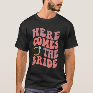 Here Comes The Bride Bachelorette Py Wedding T-Shirt