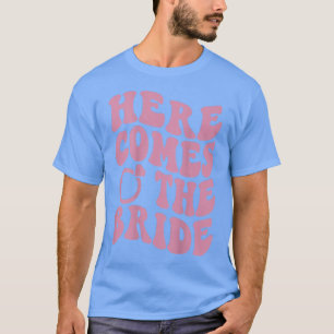 Here Comes The Bride Honeymoon Engagement Wedding  T-Shirt