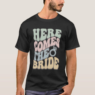Here Comes The Bride T-Shirt