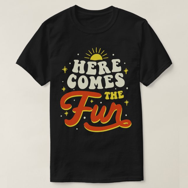 Here Comes The Fun by Tobe Fonseca T-Shirt (Design Front)