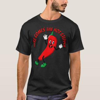 Here Comes the Hot Stepper Chilli  T-Shirt