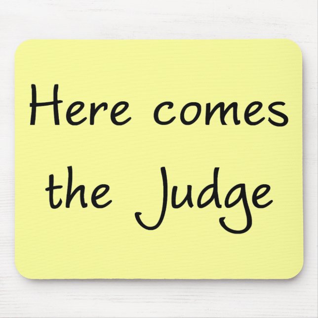 Here Comes the Judge Mousepad (Front)