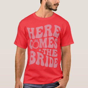 Here comes the Party Here comes the Bride Groovy B T-Shirt
