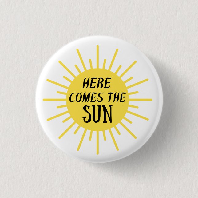 Here Comes The Sun  3 Cm Round Badge (Front)