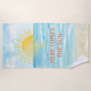 Here Comes the Sun Beach Towel