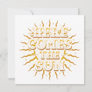 Here Comes The Sun Flat Card (5.25x5.25)
