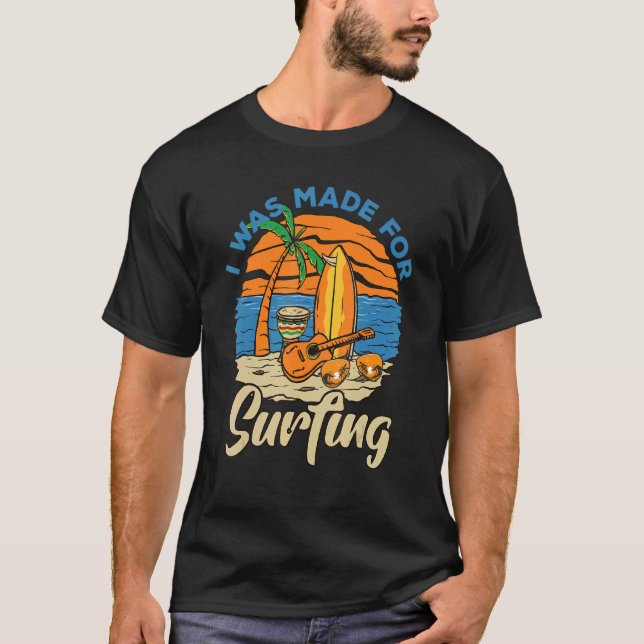 Here Comes The Sun I Was Made For Surfing Summer B T-Shirt (Front)