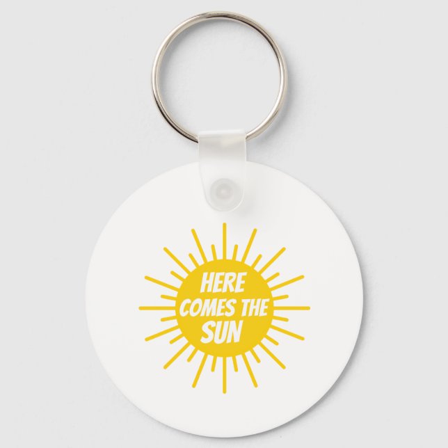 Here Comes The Sun   Key Ring (Front)