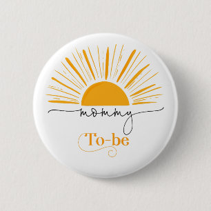 Here comes the sun mummy to  be 6 cm round badge