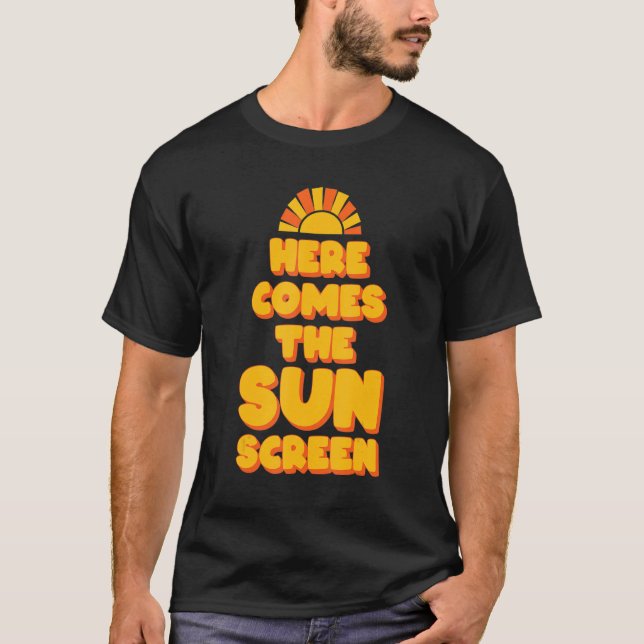 Here Comes The Sun Screen     Summer Skin Care Hea T-Shirt (Front)